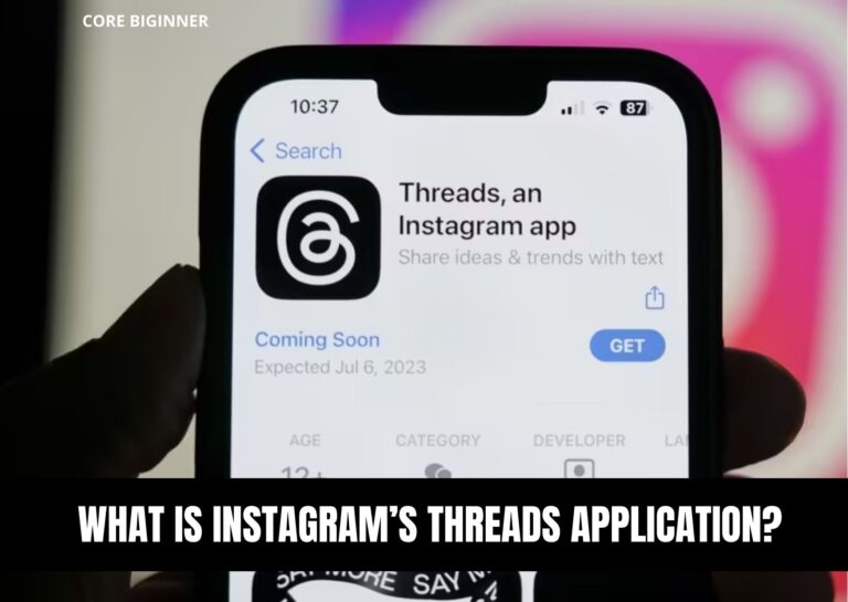 What Is Instagram’s Threads Application? Answers Of Users – CoreBiginner