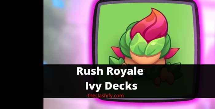 Prime 5 Finest Rush Royale Ivy Deck, Suggestions & Stats